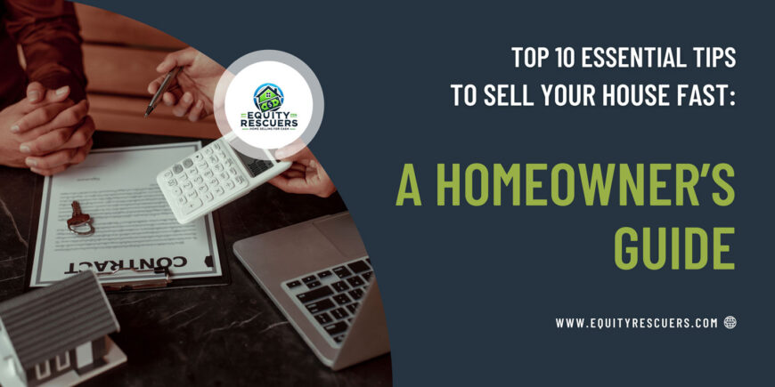 Top 10 Essential Tips to Sell Your House Fast