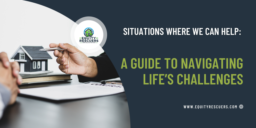 Situations We Can Help: Fast Home Sales in Life's Challenges